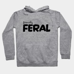 Friendly Feral Hoodie